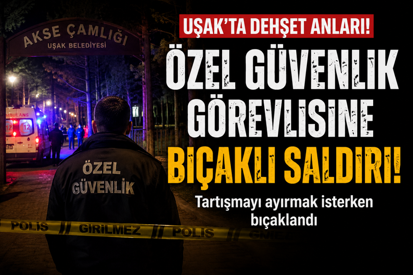 Kadın-Erkek Kavgasına Müdahale Eden Özel Güvenlik Görevlisi Bıçaklandı