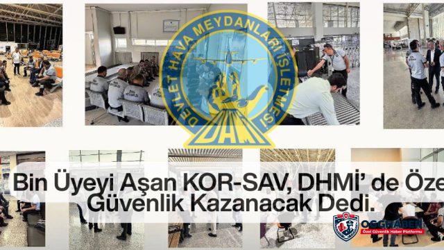 Bin Üyeyi Aşan KOR-SAV, DHMİ' de Kazanan Özel Güvenlik Olacak Dedi!