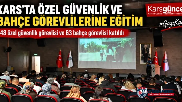 Kars’ta güvenlik personeline görev ve farkındalık eğitimi Kars’ta güvenlik personeline görev ve farkındalık eğitimi