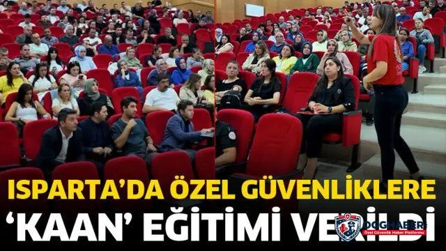 Isparta’da üniversite ve KYK yurtlarının özel güvenlik görevlilerine KAAN eğitimi