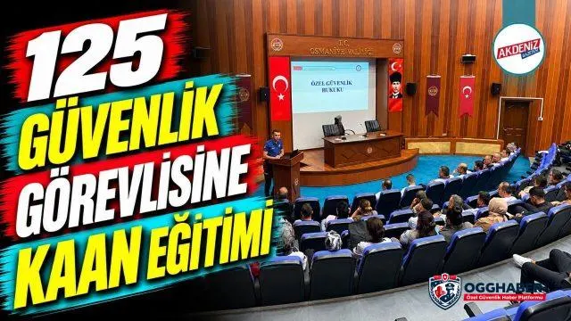 Okul ve Yurtlarda Görevli 125 Güvenlik Personeline KAAN Eğitimi